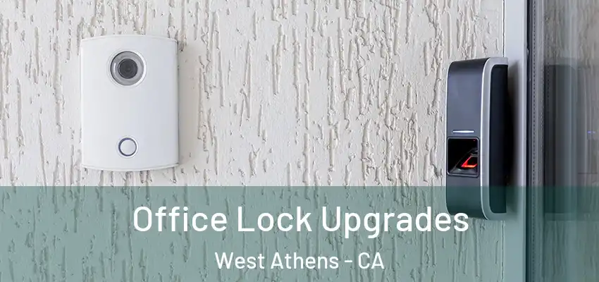  Office Lock Upgrades West Athens - CA